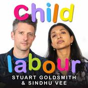 Podcast Child Labour with Stuart Goldsmith and Sindhu Vee