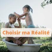 Podcast Choisir ma réalité - Écologie, Permaculture, Résilience