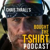 Podcast Chris Thrall's Bought the T-Shirt Podcast