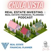 Podcast Chula Vista Real Estate Investing & Real Estate Financial Planning™ Podcast