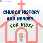 Podcast Church History and Heroes...for Kids!