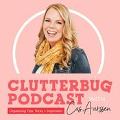 Podcast ClutterBug - Organize, Clean and Transform your Home & Life