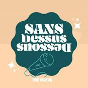 Podcast Sans Dessus Dessous