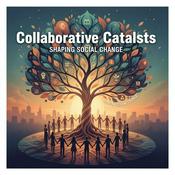 Podcast Collaborative Catalysts: Shaping Social Change