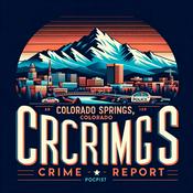 Podcast Colorado Springs, Colorado Crime Report