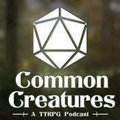 Podcast Common Creatures: The TTRPG Podcast