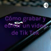 Podcast Cómo grabar y editar un video de Tik Tok
