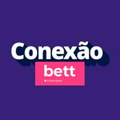 Podcast Conexão Bett
