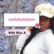 Podcast Confabulations with Miss A