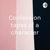 Podcast Confession tapes of a character