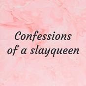 Podcast Confessions of a slayqueen