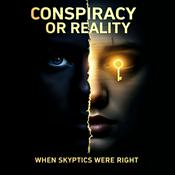Podcast Conspiracy or Reality: When Skeptics Were Right