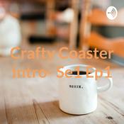 Podcast Crafty Coaster Intro- Se1 Ep1