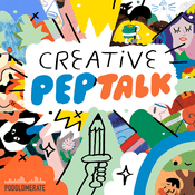 Podcast Creative Pep Talk