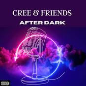 Podcast Cree and Friends: After Dark