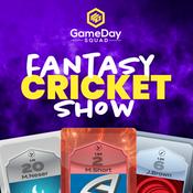 Podcast Cricket Fantasy Show - GameDay Squad