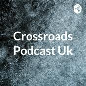 Podcast Crossroads Podcast Uk