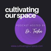 Podcast Cultivating Our Space