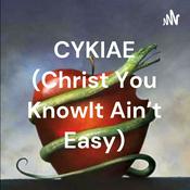 Podcast CYKIAE (Christ You Know It Ain't Easy)