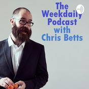 Podcast Weekdaily Podcast with Chris Betts
