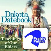 Podcast Dakota Datebook: Teachings of Our Elders