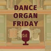 Podcast Dance Organ Friday