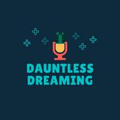 Podcast Dauntless Dreaming