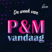 Podcast De week van P&amp;M Vandaag