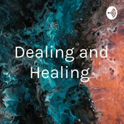 Podcast Dealing and Healing