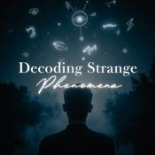 Podcast Decoding Strange Phenomena