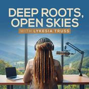 Podcast Deep Roots, Open Skies