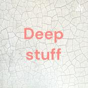 Podcast Deep stuff