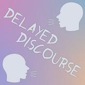 Podcast Delayed Discourse
