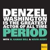 Podcast Denzel Washington Is The Greatest Actor Of All Time Period