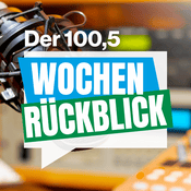 Podcast Der 100,5 Wochenrückblick