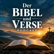 Podcast Der Bibel und Verse Podcast: Jesus Christus, Glaube, Gebet, Weisheit, Ermutigung und christliche Impulse für den Alltag