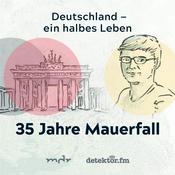 Podcast Deutschland – ein halbes Leben. 35 Jahre Mauerfall