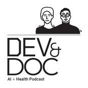 Podcast Dev and Doc: AI For Healthcare Podcast