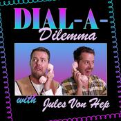 Podcast Dial-A-Dilemma with Jules Von Hep