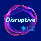 Podcast Disruptive by Barclays Eagle Labs