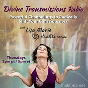 Podcast Divine Transmissions Radio with Lisa Marie - Shakti Ma:  Powerful Channelings to Radically Shift Your Consciousness