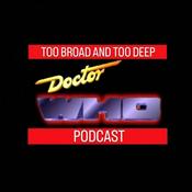 Podcast Doctor Who: Too Broad and Too Deep