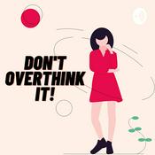 Podcast Don't Overthink It!