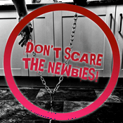 Podcast Don’t Scare the Newbies!