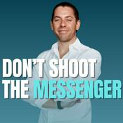 Podcast Dont Shoot The Messenger