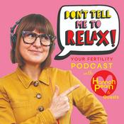 Podcast Don't Tell Me To RELAX- A Fertility Podcast