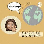 Podcast Earth to Michelle