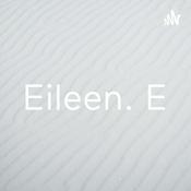 Podcast Eileen. E