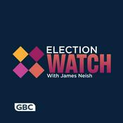 Podcast Election Watch with James Neish
