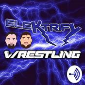 Podcast Elektrify Wrestling Podcast